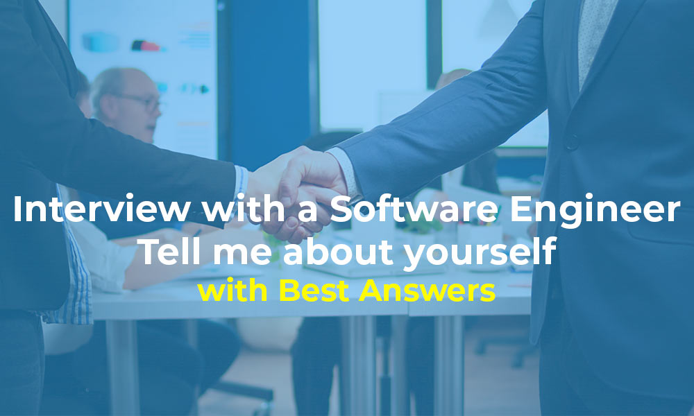 Interview with a Software EngineerTell me about yourself with Best Answers