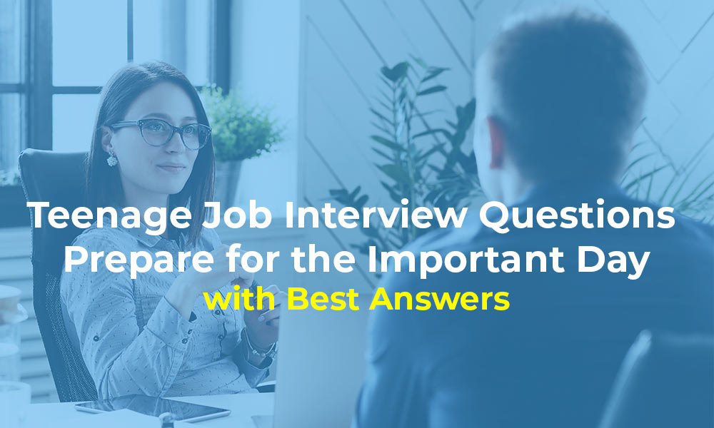 Teenage Job Interview Questions Prepare for the Important Day with Best Answers