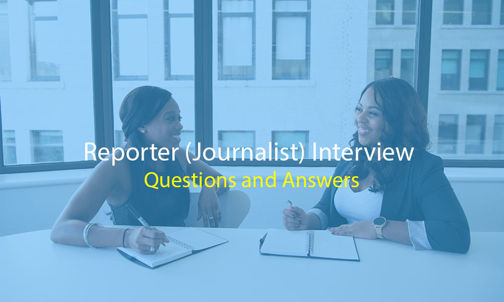 Reporter (Journalist) Interview Questions and Answers