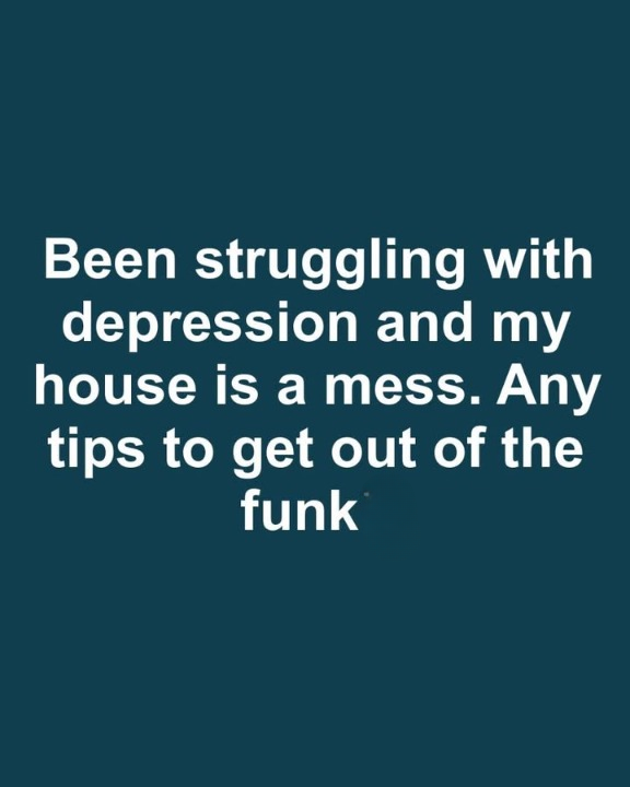 Practical Advice for Managing Low Mood and a Cluttered Home: Building Small Habits That Make a Real Difference